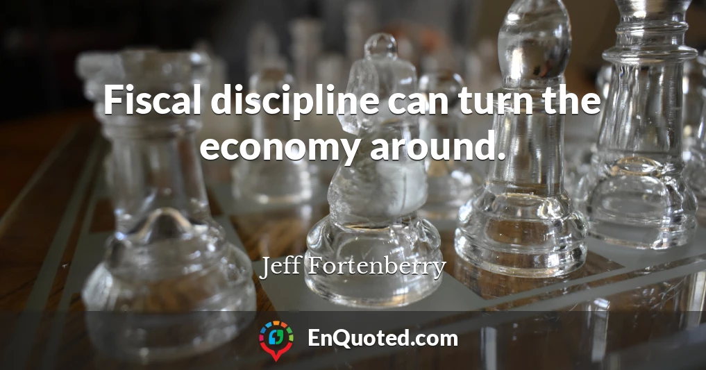 Fiscal discipline can turn the economy around.