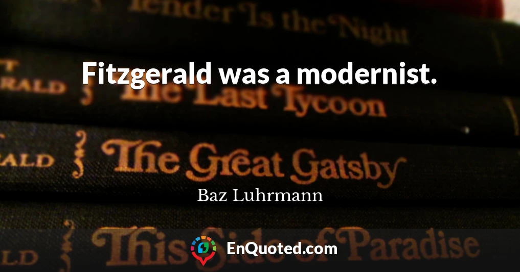 Fitzgerald was a modernist.