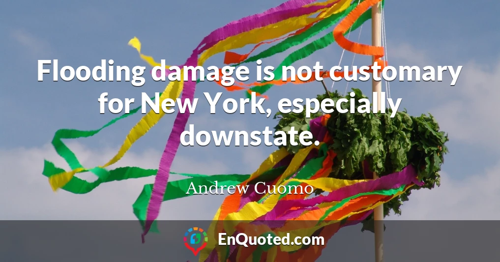 Flooding damage is not customary for New York, especially downstate.