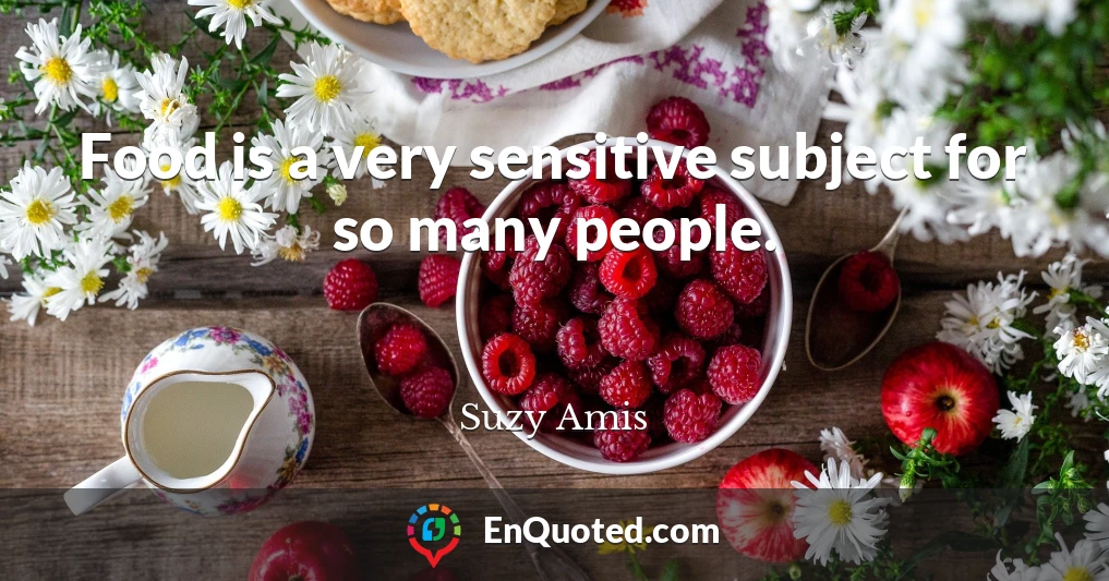 Food is a very sensitive subject for so many people.