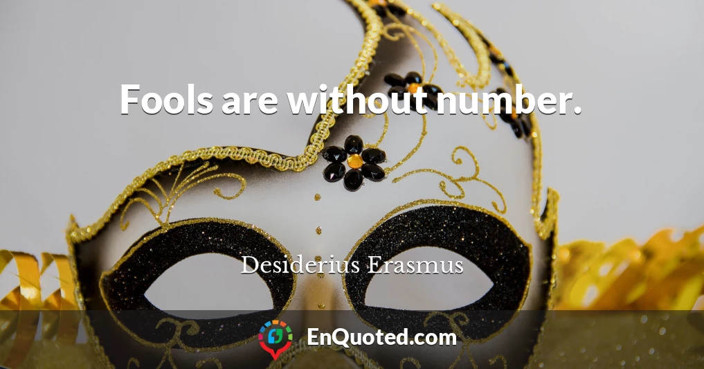 Fools are without number.