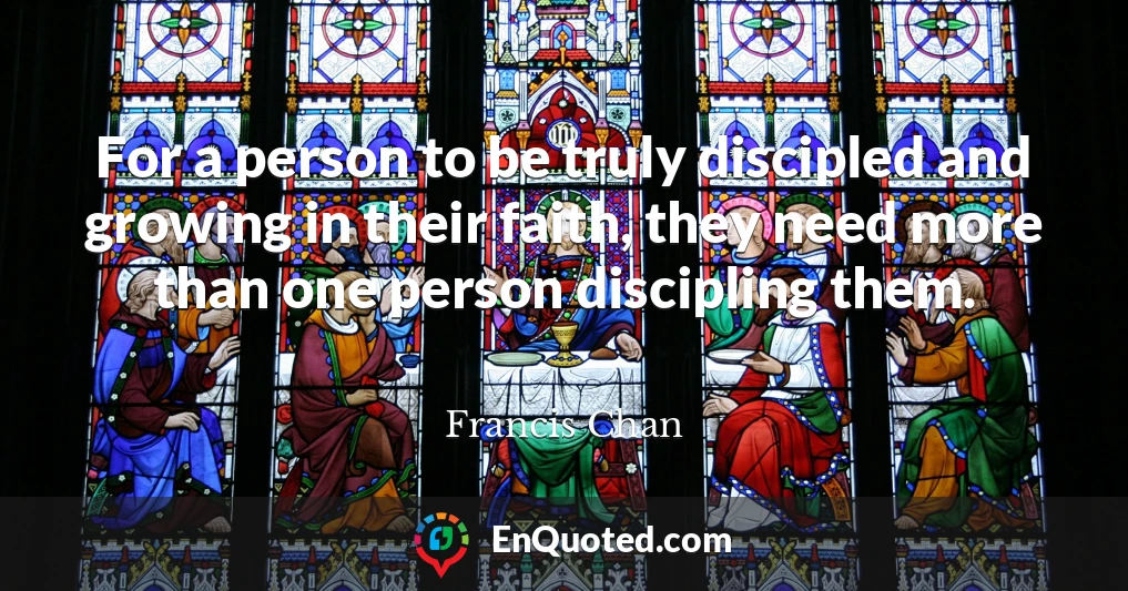 For a person to be truly discipled and growing in their faith, they need more than one person discipling them.