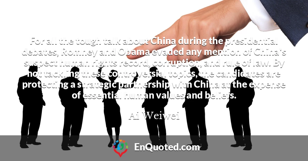 For all the tough talk about China during the presidential debates, Romney and Obama evaded any mention of China's suspect human rights record, corruption, and rule of law. By not tackling these controversial topics, the candidates are protecting a strategic partnership with China at the expense of essential human values and beliefs.