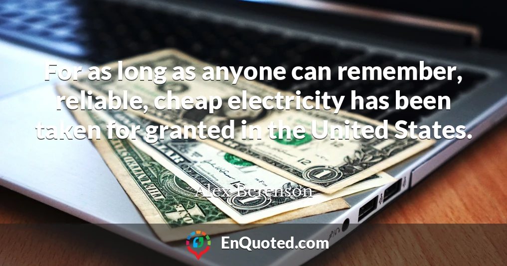 For as long as anyone can remember, reliable, cheap electricity has been taken for granted in the United States.