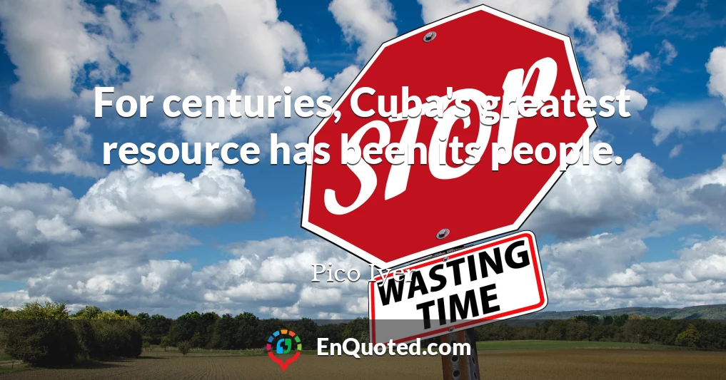 For centuries, Cuba's greatest resource has been its people.