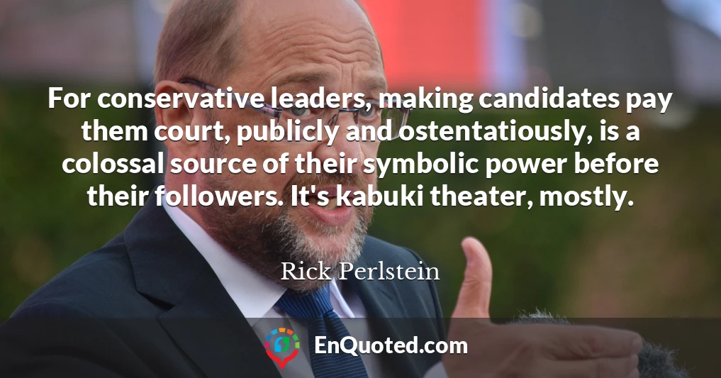For conservative leaders, making candidates pay them court, publicly and ostentatiously, is a colossal source of their symbolic power before their followers. It's kabuki theater, mostly.