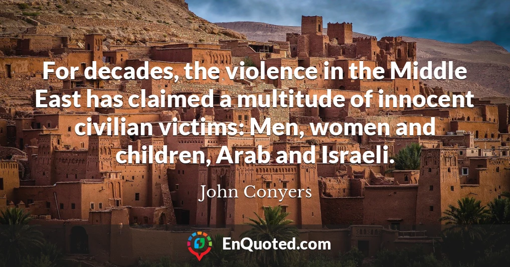 For decades, the violence in the Middle East has claimed a multitude of innocent civilian victims: Men, women and children, Arab and Israeli.