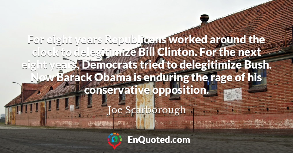 For eight years Republicans worked around the clock to delegitimize Bill Clinton. For the next eight years, Democrats tried to delegitimize Bush. Now Barack Obama is enduring the rage of his conservative opposition.