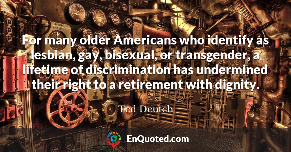 For many older Americans who identify as lesbian, gay, bisexual, or transgender, a lifetime of discrimination has undermined their right to a retirement with dignity.