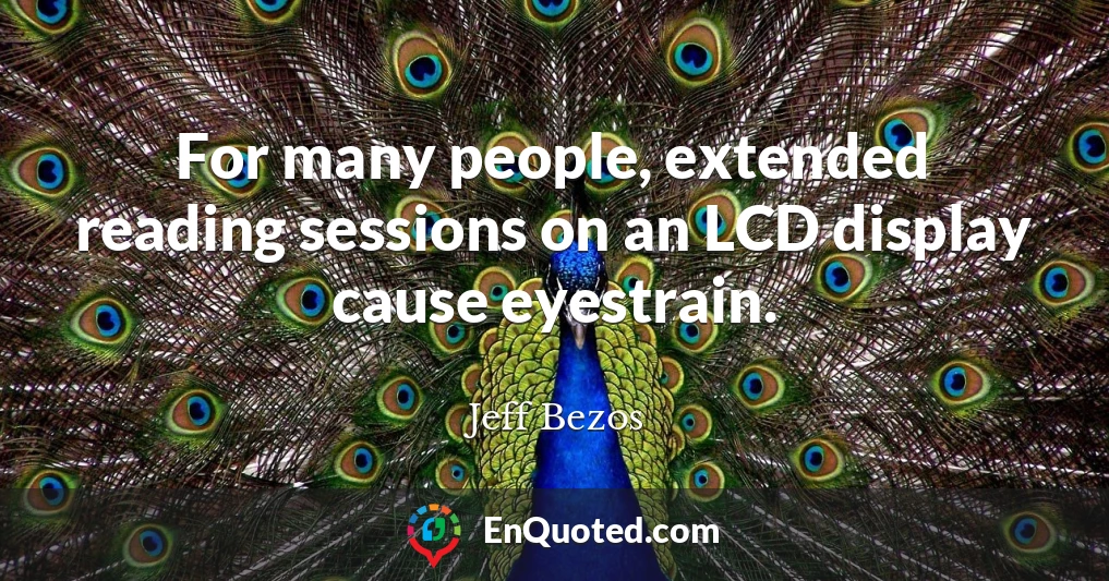 For many people, extended reading sessions on an LCD display cause eyestrain.