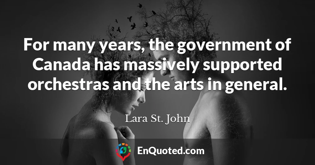 For many years, the government of Canada has massively supported orchestras and the arts in general.
