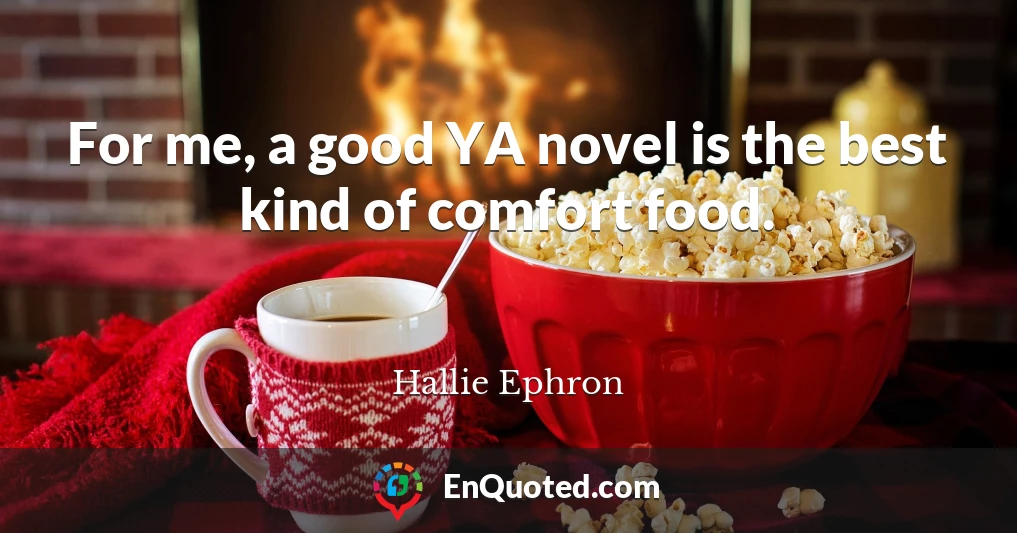 For me, a good YA novel is the best kind of comfort food.