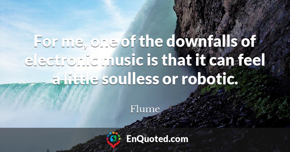 For me, one of the downfalls of electronic music is that it can feel a little soulless or robotic.