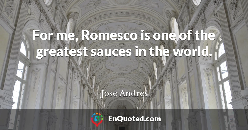 For me, Romesco is one of the greatest sauces in the world.