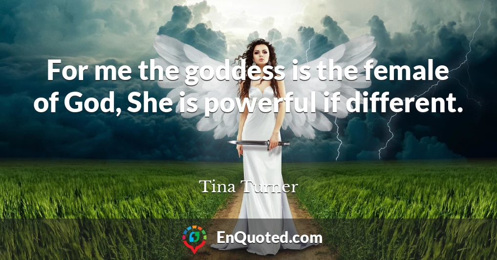 For me the goddess is the female of God, She is powerful if different.