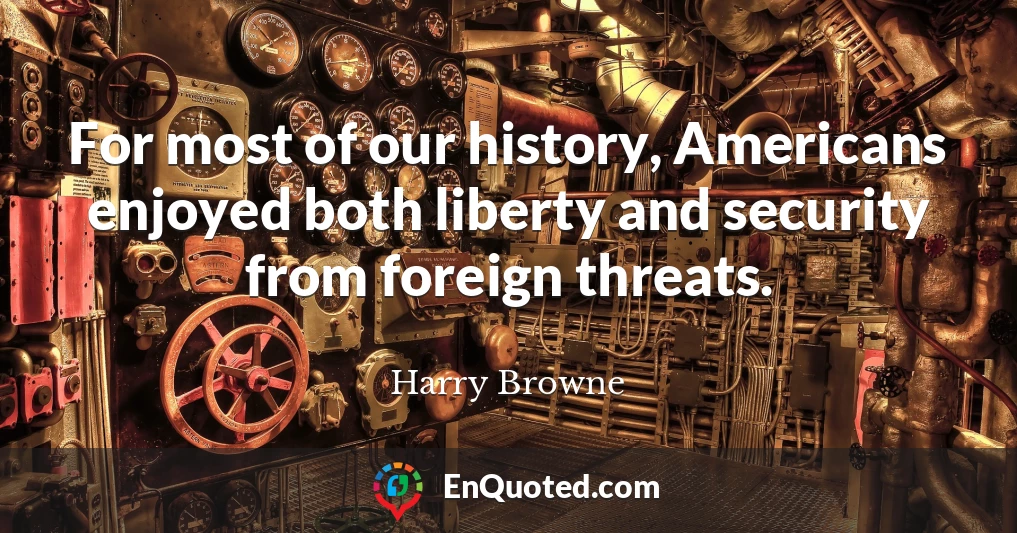 For most of our history, Americans enjoyed both liberty and security from foreign threats.