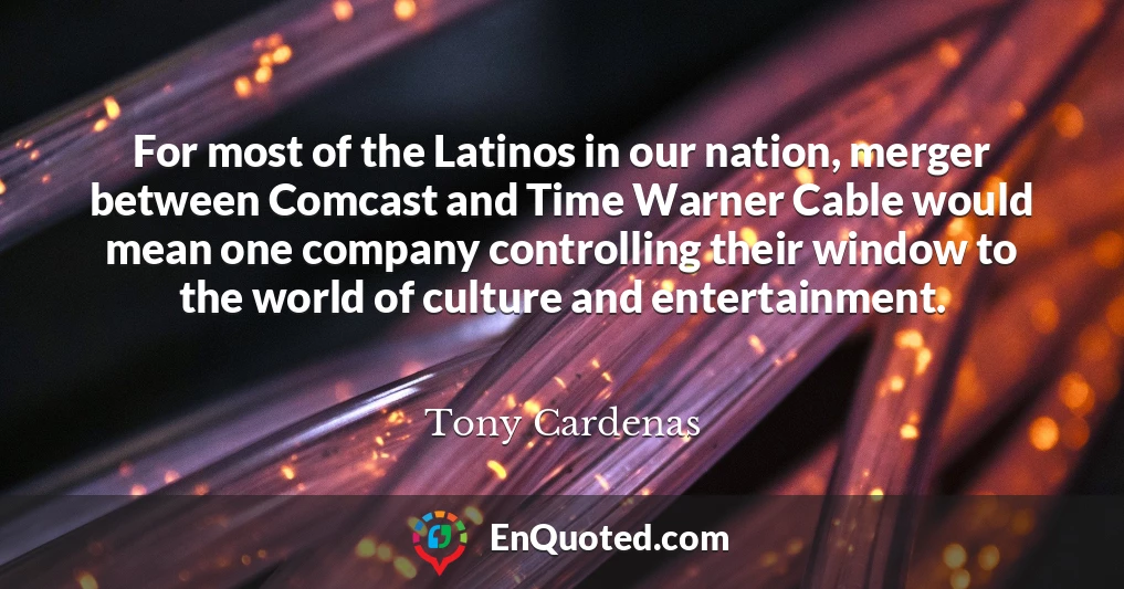 For most of the Latinos in our nation, merger between Comcast and Time Warner Cable would mean one company controlling their window to the world of culture and entertainment.