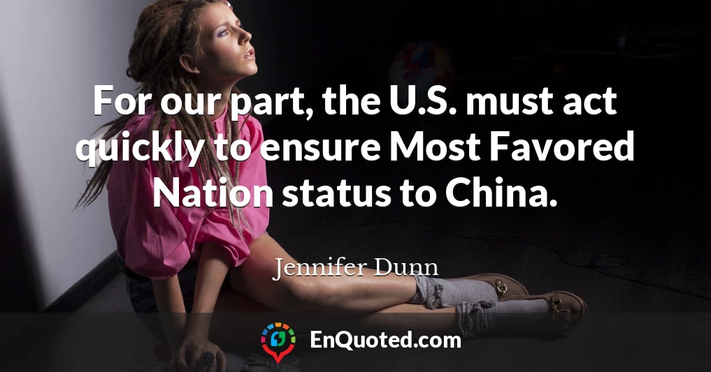 For our part, the U.S. must act quickly to ensure Most Favored Nation status to China.