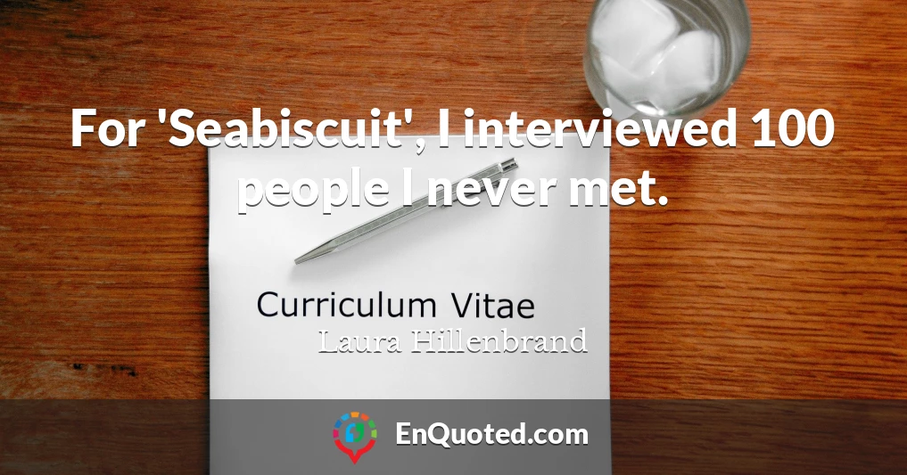 For 'Seabiscuit', I interviewed 100 people I never met.