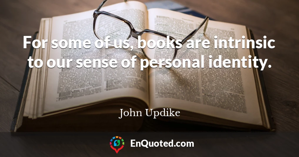 For some of us, books are intrinsic to our sense of personal identity.