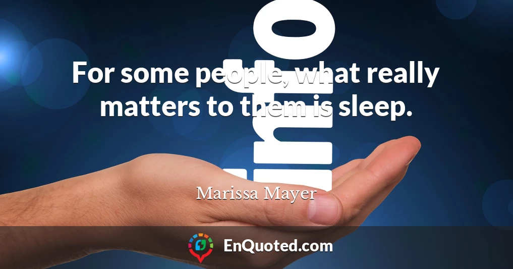 For some people, what really matters to them is sleep.