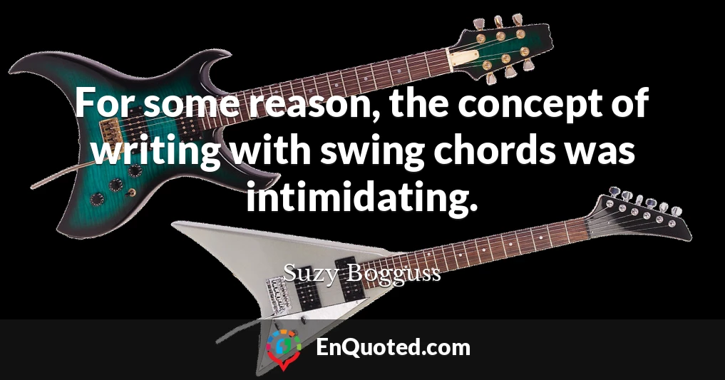 For some reason, the concept of writing with swing chords was intimidating.