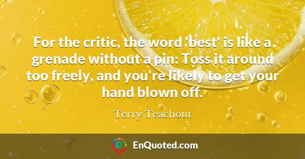 For the critic, the word 'best' is like a grenade without a pin: Toss it around too freely, and you're likely to get your hand blown off.