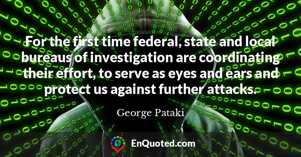 For the first time federal, state and local bureaus of investigation are coordinating their effort, to serve as eyes and ears and protect us against further attacks.