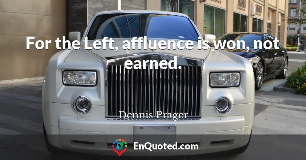 For the Left, affluence is won, not earned.