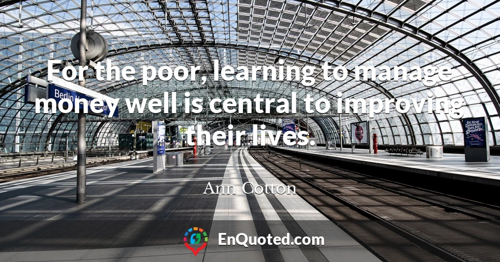 For the poor, learning to manage money well is central to improving their lives.