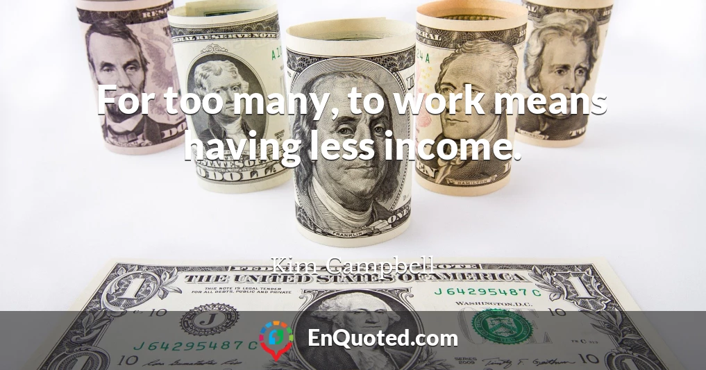 For too many, to work means having less income.