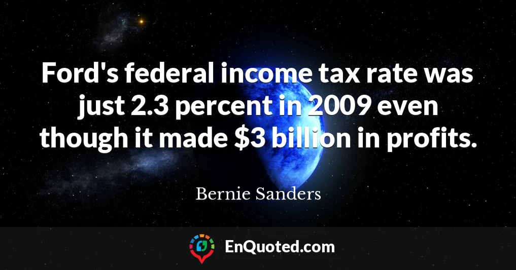 Ford's federal income tax rate was just 2.3 percent in 2009 even though it made $3 billion in profits.
