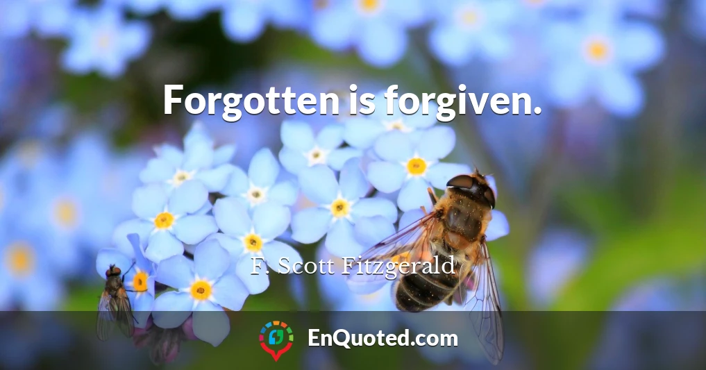 Forgotten is forgiven.