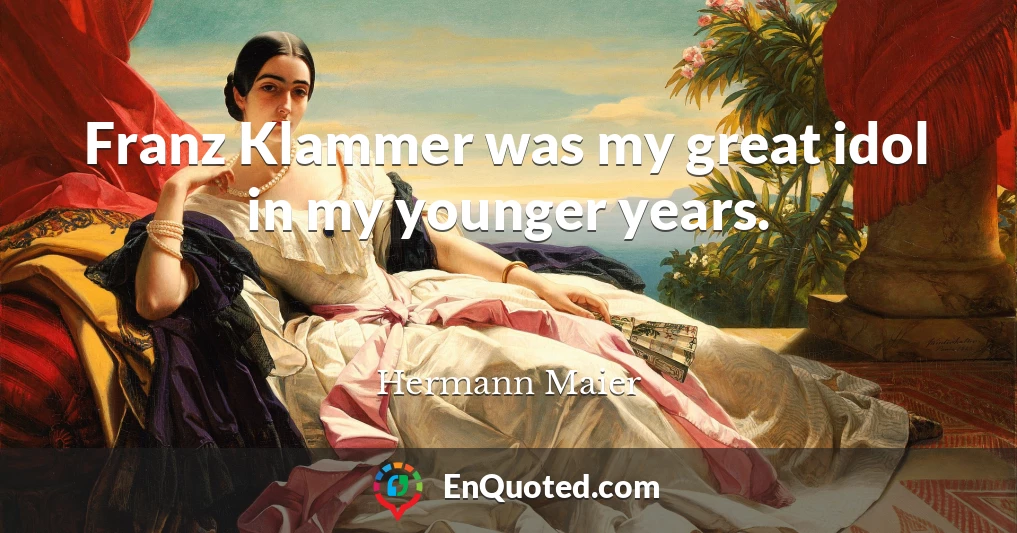 Franz Klammer was my great idol in my younger years.