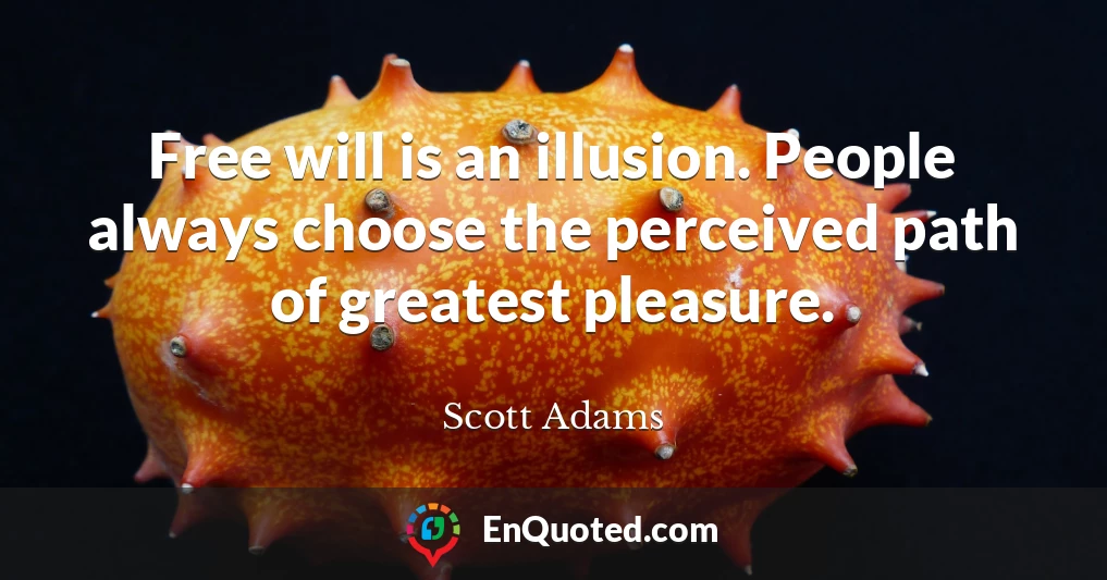 Free will is an illusion. People always choose the perceived path of greatest pleasure.