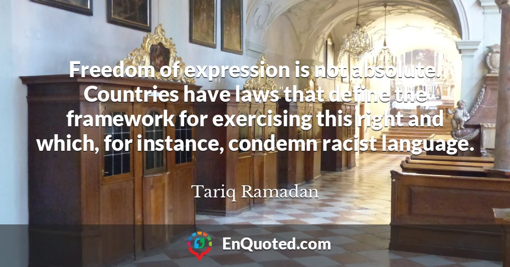 Freedom of expression is not absolute. Countries have laws that define the framework for exercising this right and which, for instance, condemn racist language.