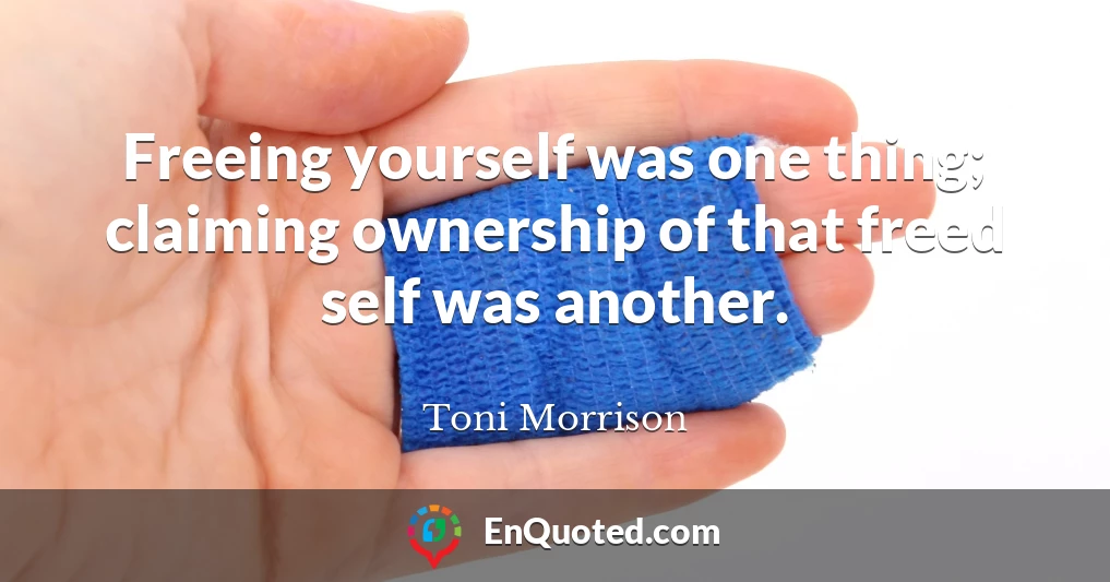 Freeing yourself was one thing; claiming ownership of that freed self was another.