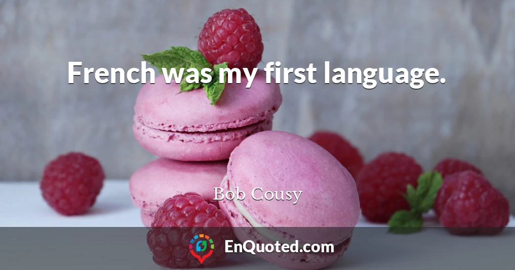 French was my first language.