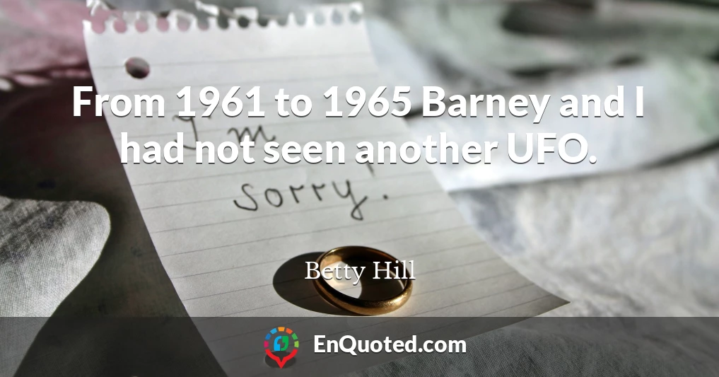 From 1961 to 1965 Barney and I had not seen another UFO.