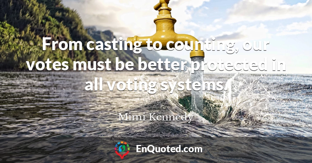 From casting to counting, our votes must be better protected in all voting systems.