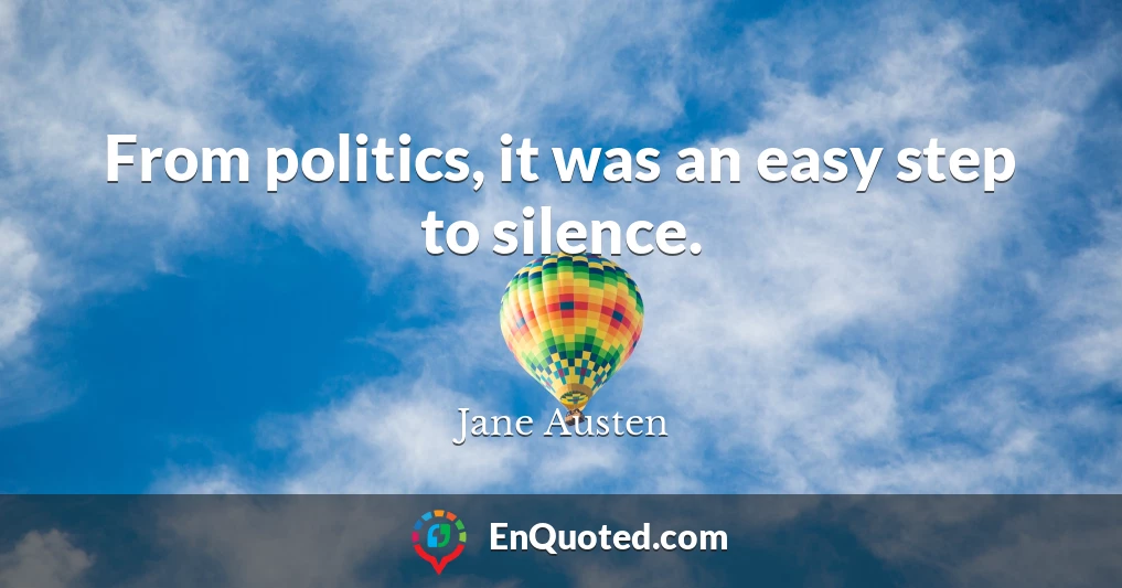 From politics, it was an easy step to silence.