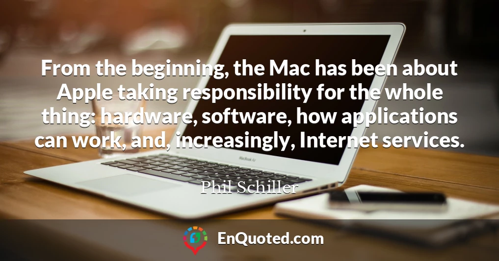 From the beginning, the Mac has been about Apple taking responsibility for the whole thing: hardware, software, how applications can work, and, increasingly, Internet services.
