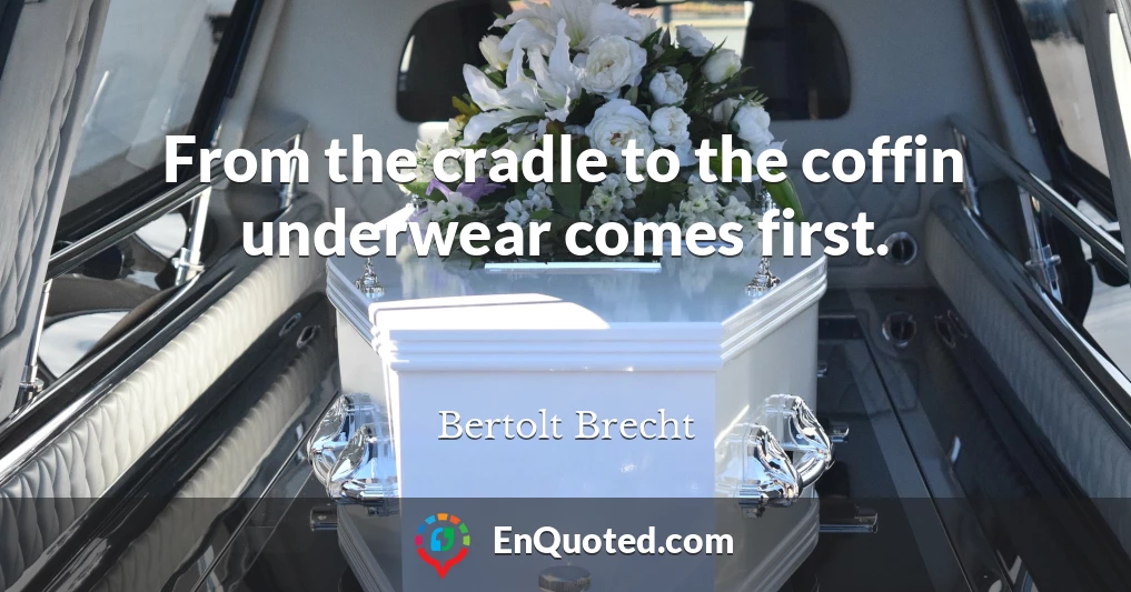 From the cradle to the coffin underwear comes first.