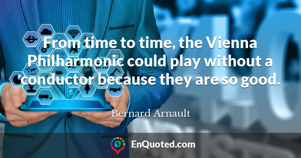 Bernard Arnault Quotes - BrainyQuote