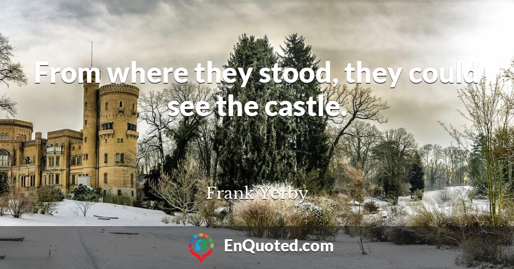 From where they stood, they could see the castle.