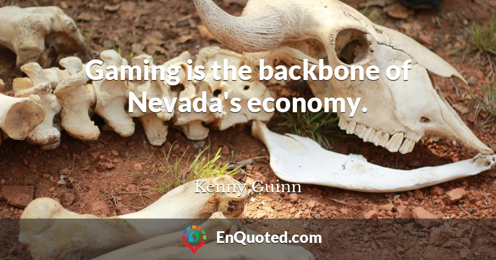 Gaming is the backbone of Nevada's economy.