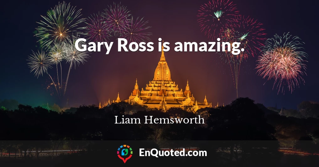 Gary Ross is amazing.