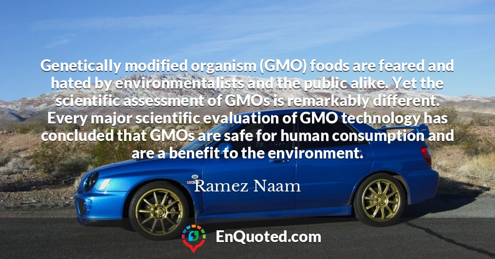Genetically modified organism (GMO) foods are feared and hated by environmentalists and the public alike. Yet the scientific assessment of GMOs is remarkably different. Every major scientific evaluation of GMO technology has concluded that GMOs are safe for human consumption and are a benefit to the environment.