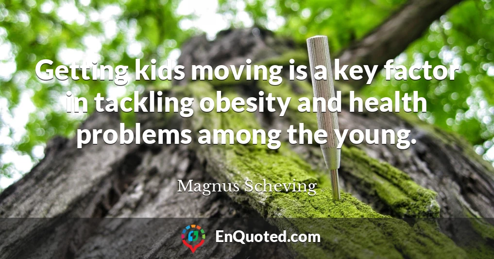 Getting kids moving is a key factor in tackling obesity and health problems among the young.