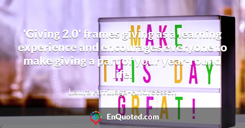 'Giving 2.0' frames giving as a learning experience and encourages everyone to make giving a part of your year-round life.